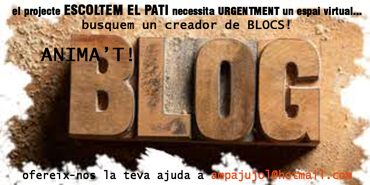 el projecte ESCOLTEM EL PATI busca un creador del bloc! Anima't!
